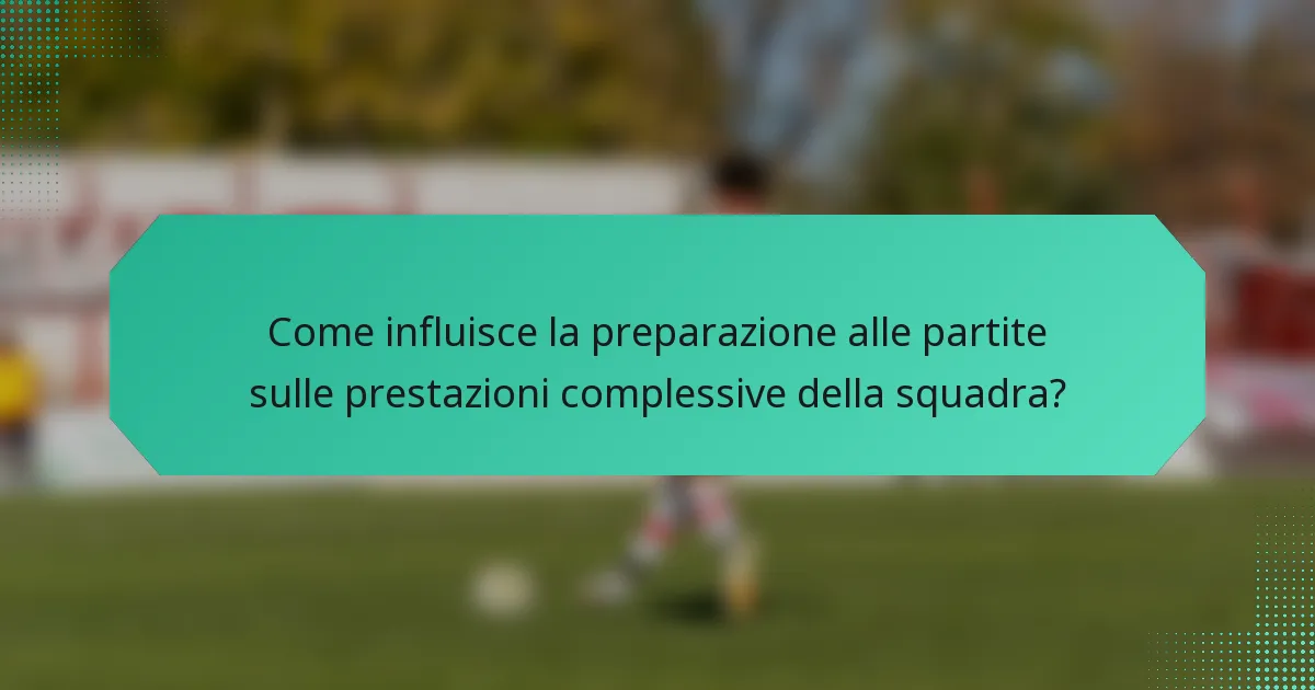 Come influisce la preparazione alle partite sulle prestazioni complessive della squadra?