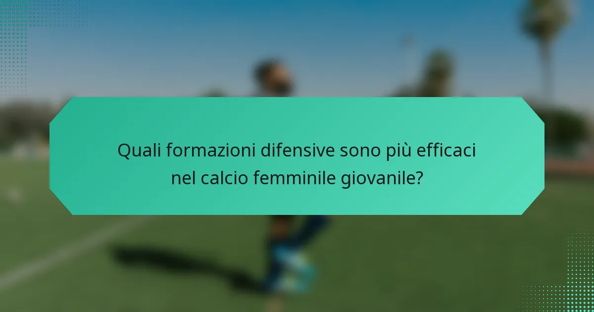 Quali formazioni difensive sono più efficaci nel calcio femminile giovanile?