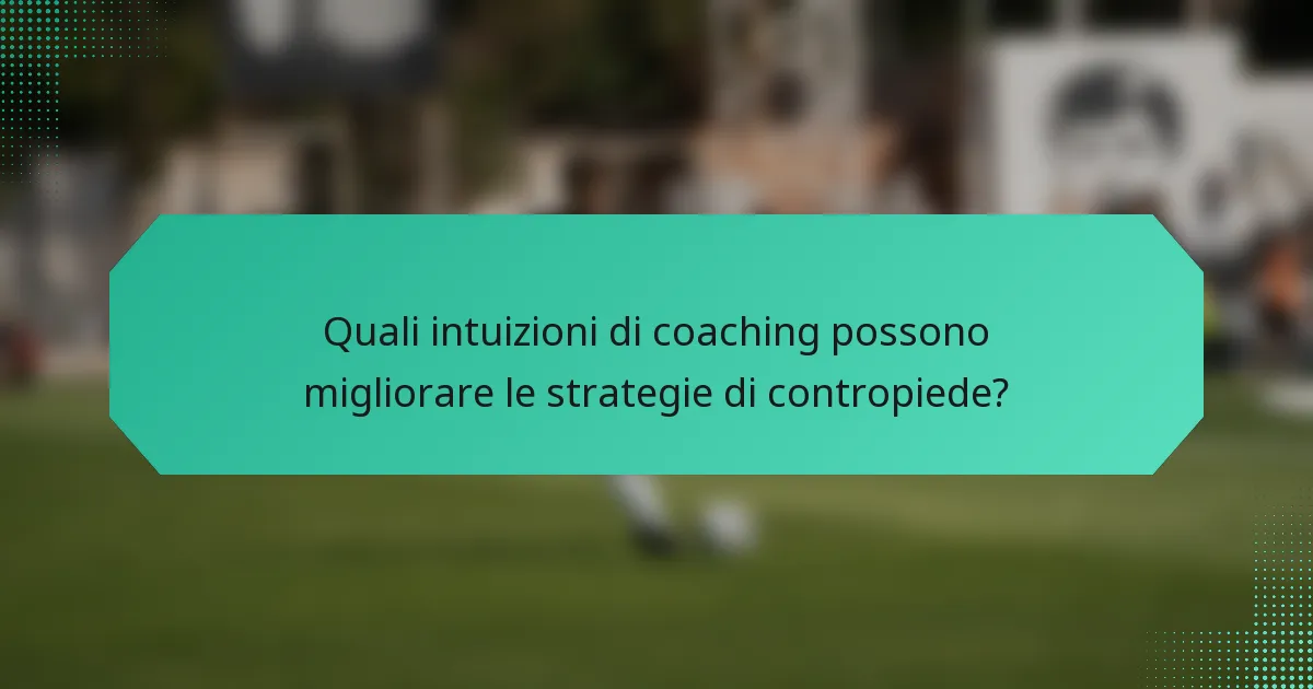 Quali intuizioni di coaching possono migliorare le strategie di contropiede?