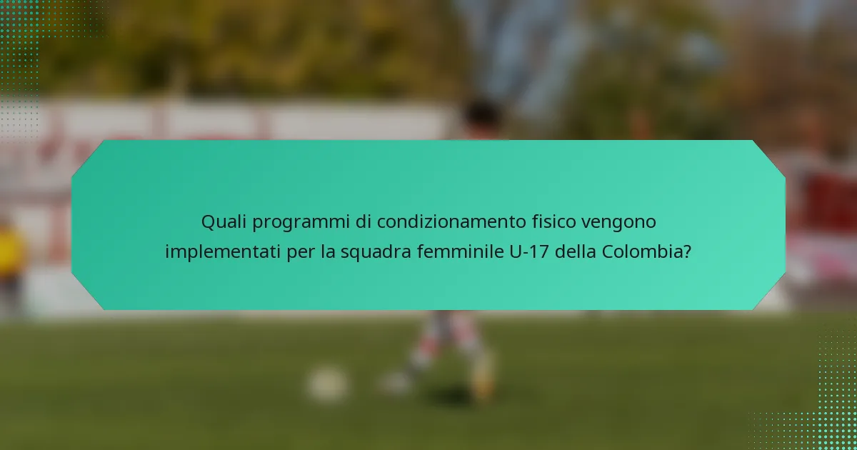Quali programmi di condizionamento fisico vengono implementati per la squadra femminile U-17 della Colombia?