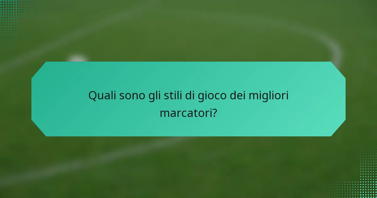 Quali sono gli stili di gioco dei migliori marcatori?